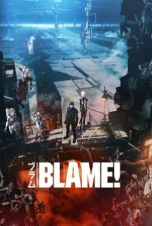 Blame! Movie - Blame!: The Ancient Terminal City, Blame!: Tanmatsu Ikou Toshi