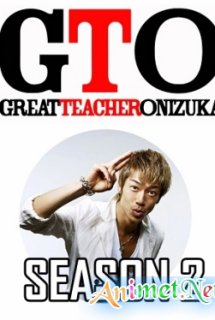 GTO: Great Teacher Onizuka Season 2 [Live Action] - Thầy giáo vĩ đại Onizuka phần 2