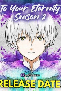 Fumetsu no Anata e 2nd Season - To Your Eternity 2nd Season, To You, the Immortal 2nd Season (2022)